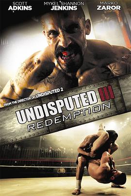 终极斗士3：赎罪 Undisputed III Redemption[电影解说]封面图